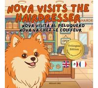 Nova Visits The Hairdresser: A Trilingual Children's Book in English, Spanish, and French (Nova the Pomeranian Series) (Nova The Pomeranian: Big Appointments (Trilingual: English, Spanish, French))