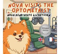 Nova visits the Optometrist | Nova rend visite à l'Opticien: A Bilingual Children's Book in English and French (Nova the Pomeranian Series) (Nova the ... Appointments (Bilingual: English and French))