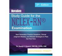 NovaGen Study Guide for the NCLEX-RN® Examination: Next Generation Practice Questions, Clinical Judgment Mastery, and Mindset Strategies to Pass the First Time