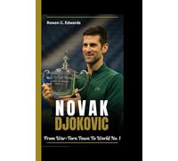 NOVAK DJOKOVIC: From War-Torn Town to World No. 1 - The Untold Story of Grit, Grace, and a Champion's Spirit