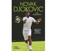 Novak Djokovic - The Biography: The Biography
