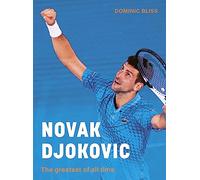 Novak Djokovic: The greatest of all time