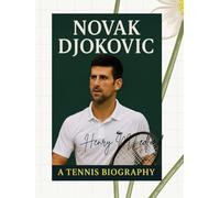 NOVAK DJOKOVIC: THE TENNIS BIOGRAPHY