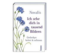 Novalis Ich sehe dich in tausend Bildern: Gedanken heiter & achtsam (Tapa dura)