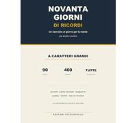 Novanta Giorni di Ricordi: Un esercizio al giorno per la mente, a caratteri grandi: proverbi, anagrammi, sudoku, labirinti e i ricordi di una volta | Per anziani e adulti, con tutte le soluzioni