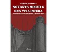 Novanta minuti e una vita intera Novanta minuti e una vita intera: Salernitana. Sessant’anni di passione. Il presidente tifoso