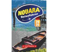 NOVARA REISEFÜHRER 2026: Entdecken Sie das unterschätzte Juwel des Piemont mit historischen Plätzen, lokaler Küche, Weinland, Kunst und authentischen Reisetipps