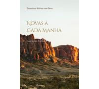Novas a Cada Manhã: Encontros diários com Deus