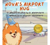 Nova's Airport Hug: A Trilingual Children's Book in English, Spanish, and Italian (Nova the Pomeranian Series) (Nova the Pomeranian: Distance (Trilingual: English, Spanish, Italian))