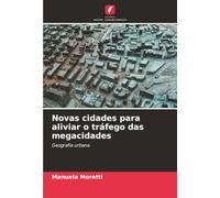 Novas cidades para aliviar o tráfego das megacidades: Geografia urbana