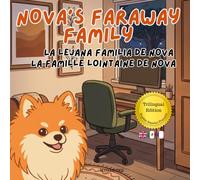 Nova's Faraway Family: A Trilingual Children's Book in English, Spanish, and French (Nova the Pomeranian Series) (Nova the Pomeranian: Distance (Trilingual: English, Spanish, French))