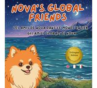 Nova's Global Friends: A Trilingual Children's Book in English, French, and Italian (Nova the Pomeranian Series) (Nova the Pomeranian: Distance (Trilingual: English, French, Italian))