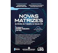 Novas matrizes do direito do trabalho no século XXI - 2ª edição: um balanço da reforma trabalhista (2017-2026)