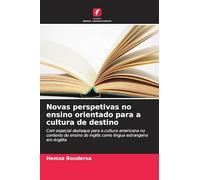 Novas perspetivas no ensino orientado para a cultura de destino: Com especial destaque para a cultura americana no contexto do ensino do inglês como língua estrangeira em Argélia