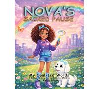 Nova's Sacred Pause: My Soul Led Words A Guided Healing Coloring Book For Children (Nova's Wish The Inner Child Series)