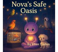 Nova's Safe Oasis: A Story about Safety and Unconditional Love (Nova the Purple Alien Children’s Series)