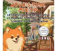Nova's Time Mix Up: A Four Language Multilingual Children's Book in English, Spanish, French, and Italian (Nova the Pomeranian Series) (Nova the ... English, Spanish, French, Italian))