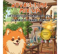 Nova's Time Mix Up: A Trilingual Children's Book in English, Spanish, and Italian (Nova the Pomeranian Series) (Nova the Pomeranian: Distance (Trilingual: English, Spanish, Italian))