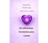 Novata Púrpura: Vivir más ligero: 50 reflexiones para soltar, sanar y avanzar