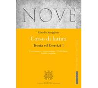 Nove. Corso di latino. Teoria ed esercizi. Esercitazioni e versioni graduate, Civiltà latina, Lessico comparato. Per i Licei e gli Ist. magistrali. Con espansione online (Vol. 1)