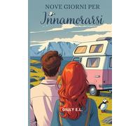 Nove giorni per innamorarsi: Un viaggio, due cuori, mille possibilità.