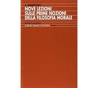 Nove lezioni sulle prime nozioni della filosofia morale (Scienze umane e filosofia)