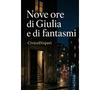 Nove ore di Giulia e di fantasmi