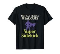 Novedad gráfica Super Sidekick Not All Heroes Camiseta