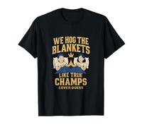 Novedad para Parejas We Hog The Blankets Like True Champs Camiseta