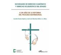 Novedades De Derecho Canónico Y Derecho Eclesiástico Del Estado. A Un Año De La Reforma Del Proceso Matrimonial