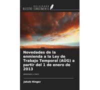 Novedades de la enmienda a la Ley de Trabajo Temporal (AÜG) a partir del 1 de enero de 2013: detallado y claro