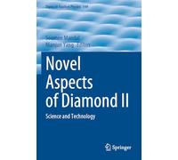 Novel Aspects of Diamond II: Science and Technology: 149 (Topics in Applied Physics, 149)