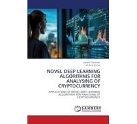 Novel Deep Learning Algorithms for Analysing of Cryptocurrency: APPLICATIONS OF NOVEL DEEP LEARNING ALGORITHMS FOR ANALYSING OF CRYPTOCURRENCY