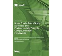 Novel Foods, Food-Grade Materials, and Environmentally Friendly Compounds from Food Waste