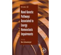 Novel Genetic Pathways Associated to Energy Homeostasis Impairments (Volume 113) (Advances in Genetics, Volume 113)