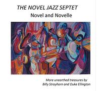 Novel Jazz Septet - Novel and Novelle- More Unearthed Treasures By Billy Strayhorn