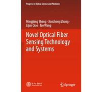 Novel Optical Fiber Sensing Technology and Systems: 28 (Progress in Optical Science and Photonics)