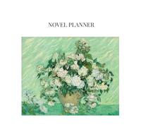 Novel Planner: Organize, and Develop Your Manuscript. The Essential Tool for Writers to Plot and Shape Their Book