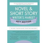 Novel & Short Story Writer's Market 40th Edition: The Most Trusted Guide to Getting Published