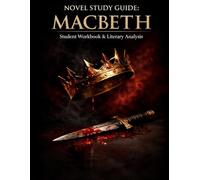 Novel Study Guide: Macbeth: Student Workbook & Literary Analysis