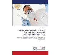 Novel therapeutic targets for the treatment of periodontal diseases: Achieving therapeutic targets for the treatment of periodontal diseases: Current concepts and approaches