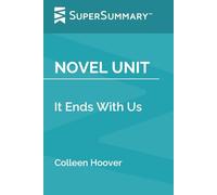 Novel Unit: It Ends With Us by Colleen Hoover (SuperSummary)