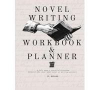 Novel Writing Workbook & Planner: A full year’s worth of planning material for your next novel or writing project.
