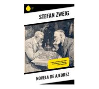 Novela de ajedrez: La mente humana en juego entre el aislamiento y la obsesión. Nueva Traducción