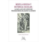 Novela griega y retórica escolar: la huella de los ejercicios preparatorios en "Leucipa y Clitofonte" (Premio "Ópera Prima Ana Holgado")
