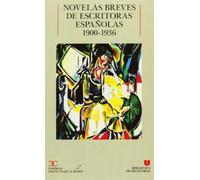 Novelas breves de escritoras españolas (1900-1936) . (BIBLIOTECA DE ESCRITORAS. B/E.)