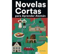 Novelas Cortas para Aprender Alemán: Historias cortas en Alemán para principiantes