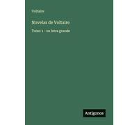 Novelas de Voltaire: Tomo 1 - en letra grande