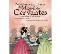 LAS NOVELAS EJEMPLARES DE CERVANTES (CLÁSICOS CONTADOS A LOS NIÑOS)