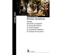 Novelas ejemplares: Prólogo. Rinconete y Cortadillo. El licenciado Vidriera. La ilustre fregona. El casamiento engañoso. El coloquio de los perros. (Cátedra base)